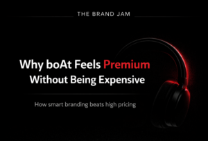 Why boAt Feels Premium Without Being Expensive